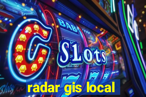 radar gis local